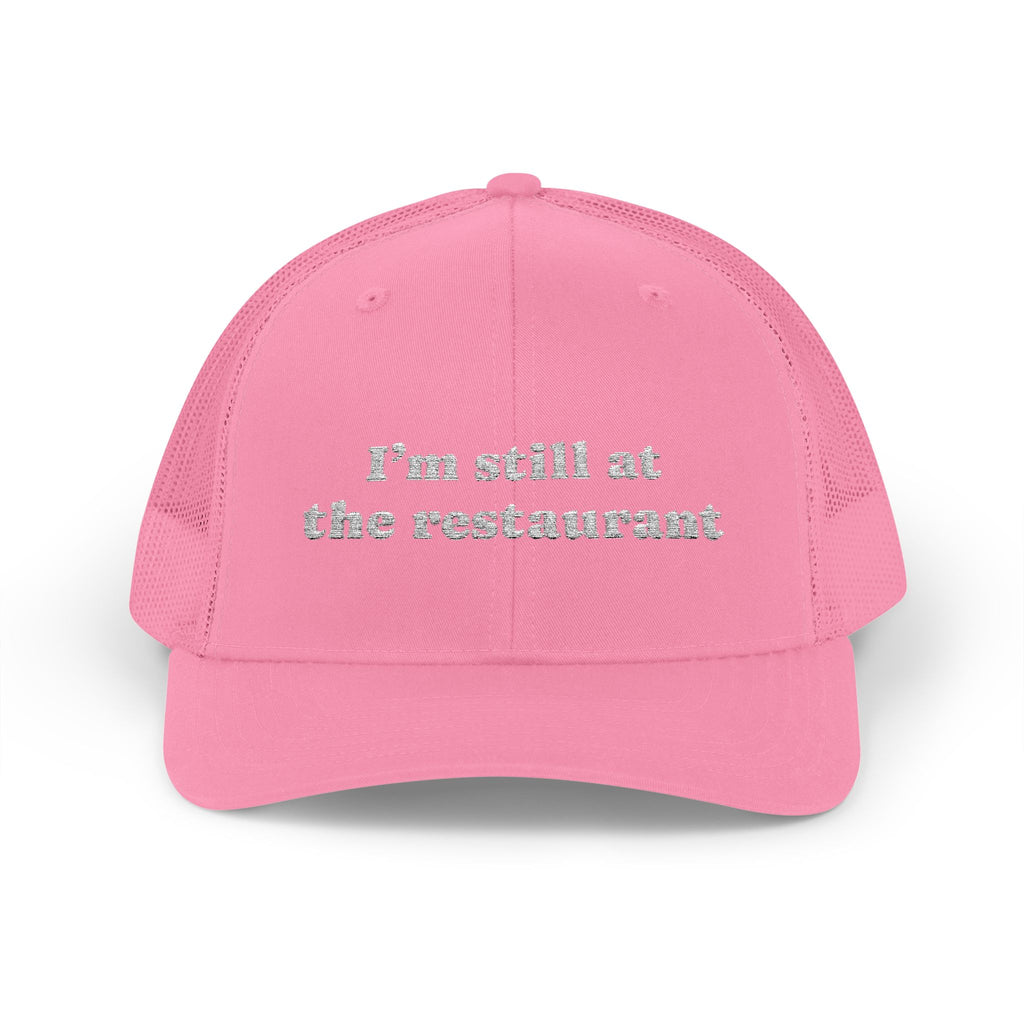 I'm Still at the Restaurant Lyric Trucker Cap | Embroidered Snapback