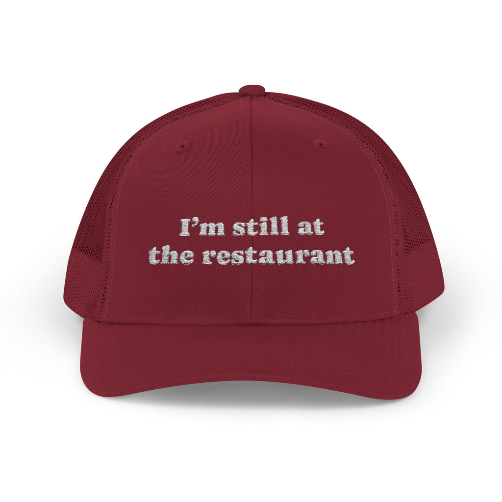 I'm Still at the Restaurant Lyric Trucker Cap | Embroidered Snapback
