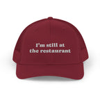 I'm Still at the Restaurant Lyric Trucker Cap | Embroidered Snapback