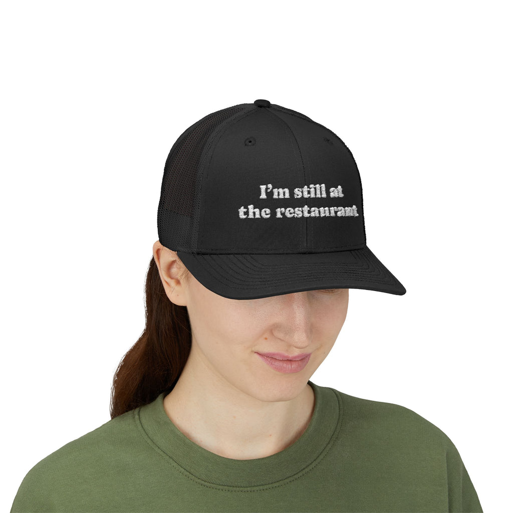 I'm Still at the Restaurant Lyric Trucker Cap | Embroidered Snapback