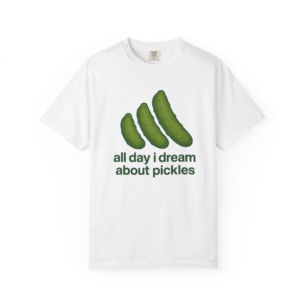 All Day I Dream About Pickles T-shirt | Pickle Graphic Tee