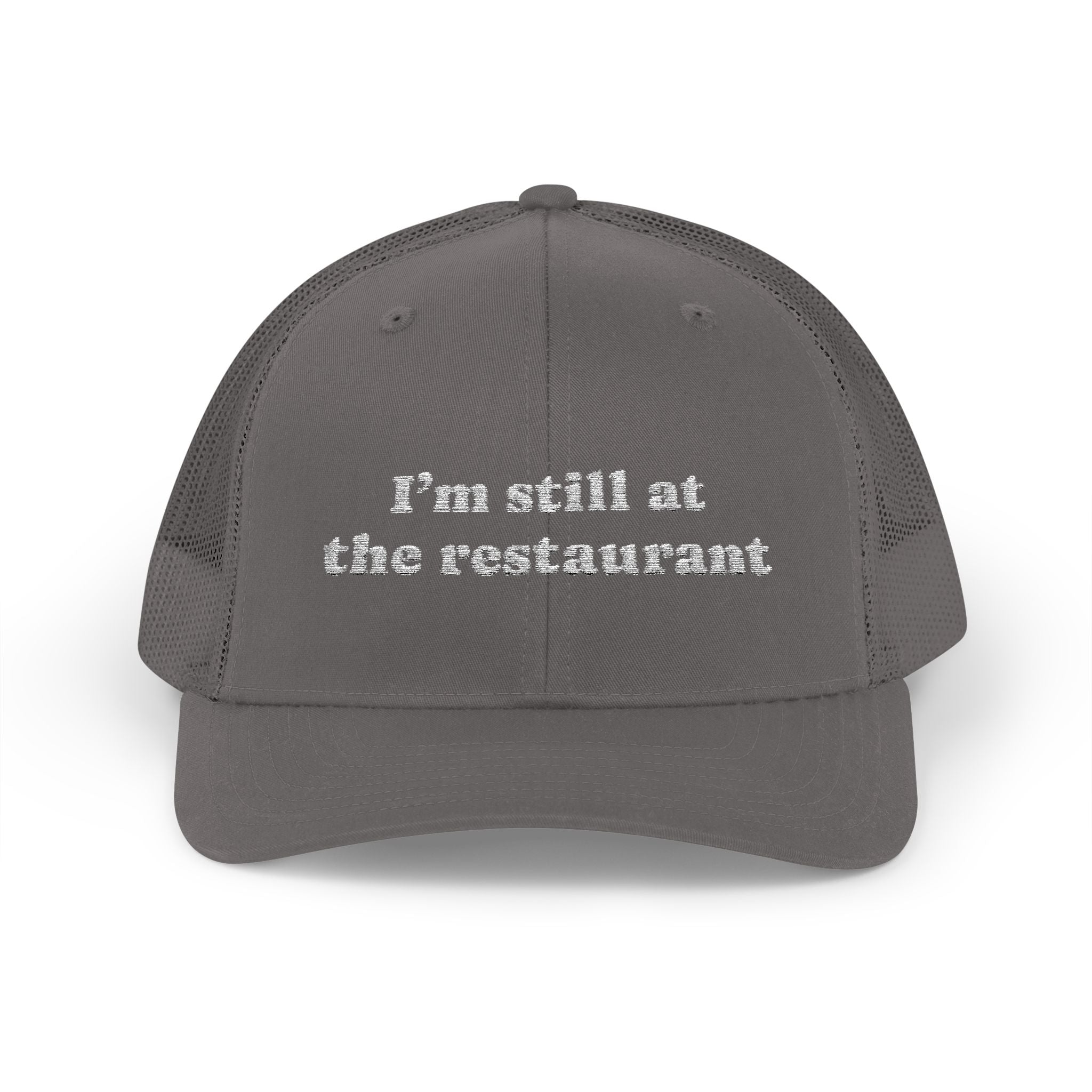 I'm Still at the Restaurant Lyric Trucker Cap | Embroidered Snapback