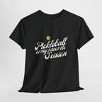 Pickleball Season Tee, Unisex Shirt, Pickleball Lover Gift, Pickleball Tournament Shirt, Pickleball Player Apparel