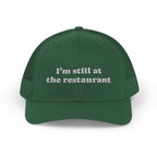 I'm Still at the Restaurant Lyric Trucker Cap | Embroidered Snapback