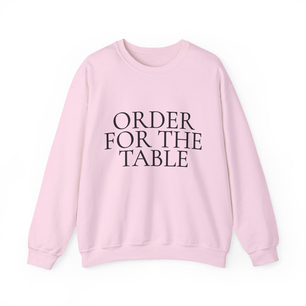 ORDER FOR THE TABLE Crewneck Sweatshirt - Minimalist Dining Quote