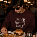 ORDER FOR THE TABLE Crewneck Sweatshirt - Minimalist Dining Quote