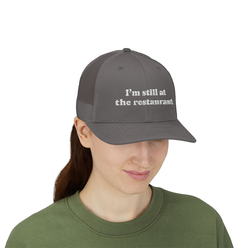 I'm Still at the Restaurant Lyric Trucker Cap | Embroidered Snapback