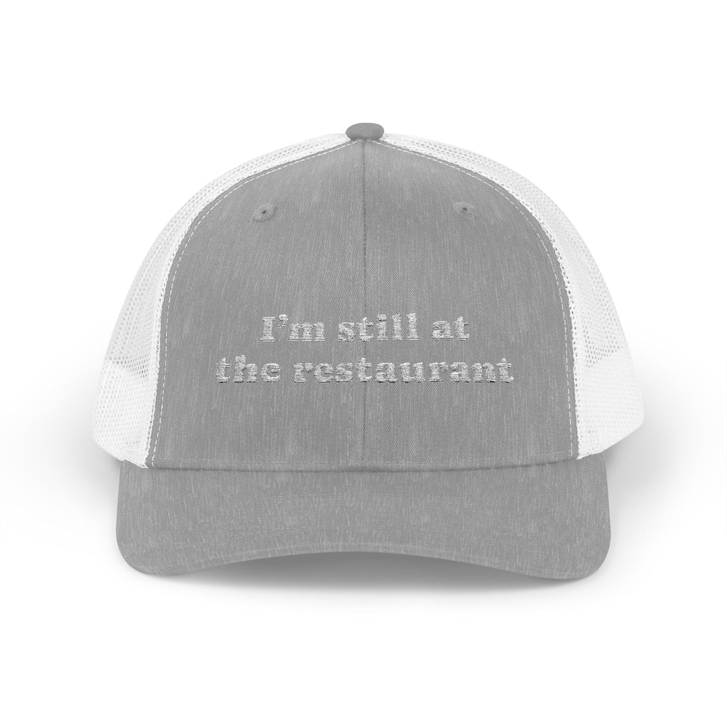I'm Still at the Restaurant Lyric Trucker Cap | Embroidered Snapback