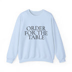 ORDER FOR THE TABLE Crewneck Sweatshirt - Minimalist Dining Quote